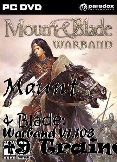 Box art for Mount
            & Blade: Warband V1.103 +9 Trainer