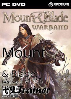 Box art for Mount
            & Blade: Warband V1.103 +9 Trainer