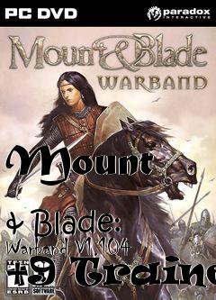 Box art for Mount
            & Blade: Warband V1.104 +9 Trainer