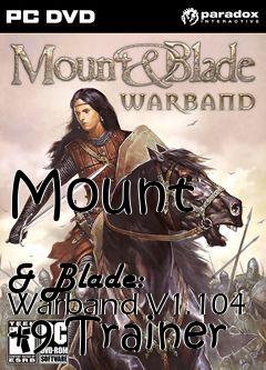 Box art for Mount
            & Blade: Warband V1.104 +9 Trainer