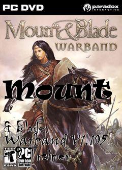 Box art for Mount
            & Blade: Warband V1.105 +9 Trainer