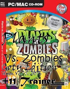 Box art for Plants
            Vs. Zombies Goty Edition Steam V1.2.0.1095 +11 Trainer