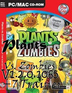 Box art for Plants
            Vs. Zombies V1.2.0.1065 +7 Trainer