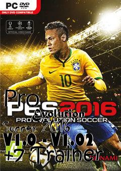 Box art for Pro
            Evolution Soccer 2016 V1.0 - V1.02 +7 Trainer