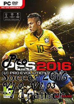 Box art for Pro
            Evolution Soccer 2016 V1.0 - V1.03 +7 Trainer