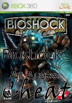Box art for Bioshock
            All Access Cheat