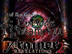 Box art for Resident
            Evil Revelations 2: Episode 1 Steam +11 Trainer