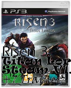 Box art for Risen
3: Titan Lords Steam V1.20 +7 Trainer