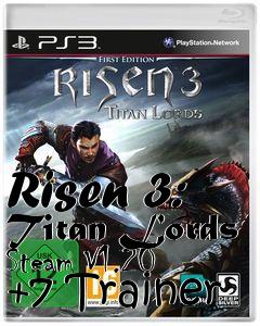 Box art for Risen
3: Titan Lords Steam V1.20 +7 Trainer