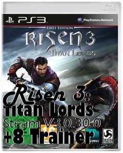 Box art for Risen
3: Titan Lords Steam V3.0.30.0 +8 Trainer