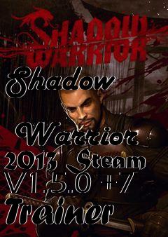 Box art for Shadow
            Warrior 2013 Steam V1.5.0 +7 Trainer