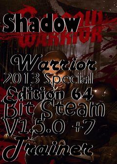 Box art for Shadow
            Warrior 2013 Special Edition 64 Bit Steam V1.5.0 +7 Trainer