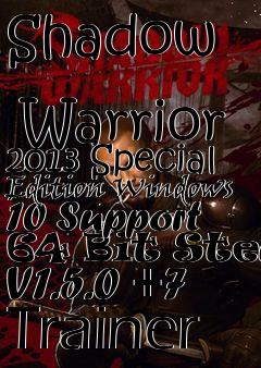 Box art for Shadow
            Warrior 2013 Special Edition Windows 10 Support 64 Bit Steam V1.5.0 +7 Trainer