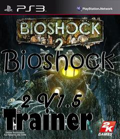 Box art for Bioshock
            2 V1.5 Trainer