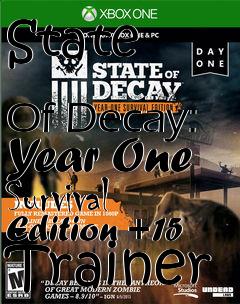 Box art for State
            Of Decay: Year One Survival Edition +15 Trainer