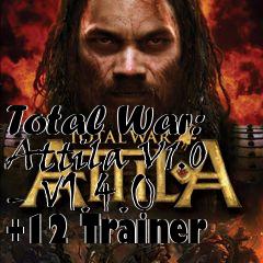 Box art for Total
War: Attila V1.0 - V1.4.0 +12 Trainer