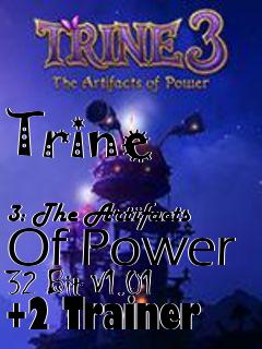 Box art for Trine
            3: The Artifacts Of Power 32 Bit V1.01 +2 Trainer