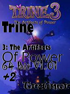 Box art for Trine
            3: The Artifacts Of Power 64 Bit V1.01 +2
            Trainer