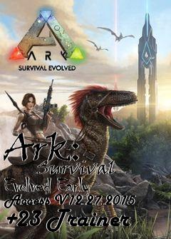Box art for Ark:
            Survival Evolved Early Access V12.27.2015 +23 Trainer