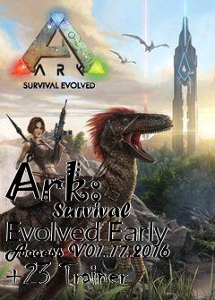 Box art for Ark:
            Survival Evolved Early Access V01.17.2016 +23 Trainer