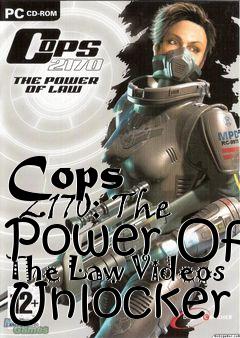 Box art for Cops
      2170: The Power Of The Law Videos Unlocker