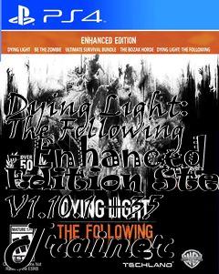 Box art for Dying
Light: The Following - Enhanced Edition Steam V1.10.1 +35 Trainer
