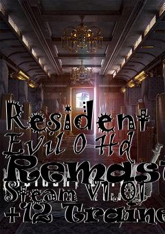 Box art for Resident
Evil 0 Hd Remaster Steam V1.01 +12 Trainer