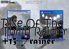 Box art for Rise
Of The Tomb Raider +13 Trainer