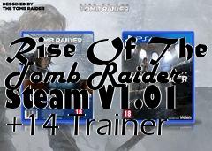 Box art for Rise
Of The Tomb Raider Steam V1.01 +14 Trainer