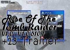 Box art for Rise
Of The Tomb Raider V1.0 - V1.0.610.1 +13 Trainer