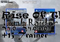 Box art for Rise
Of The Tomb Raider V1.0 - V1.0.610.1 +13 Trainer