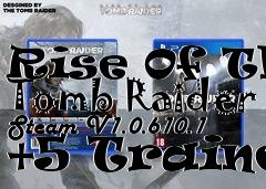Box art for Rise
Of The Tomb Raider Steam V1.0.610.1 +5 Trainer