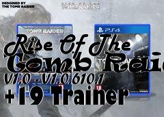 Box art for Rise
Of The Tomb Raider V1.0 - V1.0.610.1 +19 Trainer