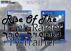 Box art for Rise
Of The Tomb Raider V1.0 - V1.0.616.4 +19 Trainer