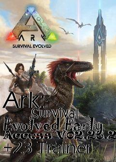 Box art for Ark:
            Survival Evolved Early Access V02.28.2016 +23 Trainer