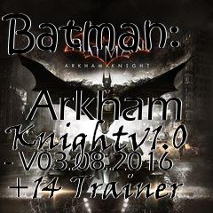 Box art for Batman:
            Arkham Knightv1.0 - V03.08.2016 +14 Trainer