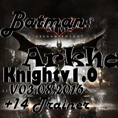 Box art for Batman:
            Arkham Knightv1.0 - V03.08.2016 +14 Trainer