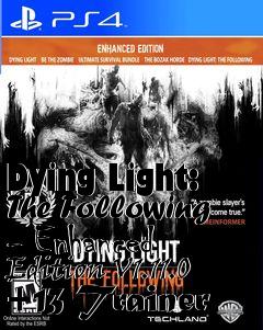 Box art for Dying
Light: The Following - Enhanced Edition V1.11.0 +13 Trainer