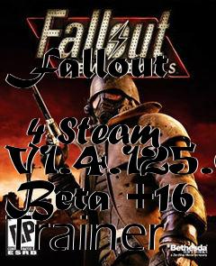 Box art for Fallout
            4 Steam V1.4.125.0 Beta +16 Trainer