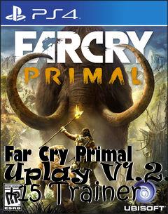 Box art for Far
Cry Primal Uplay V1.2.0 +15 Trainer