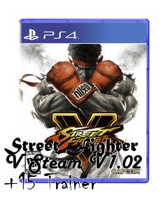 Box art for Street
Fighter V Steam V1.02 +15 Trainer