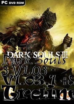 Box art for Dark
Souls 3 V1.03 - V1.03.1 +9 Trainer