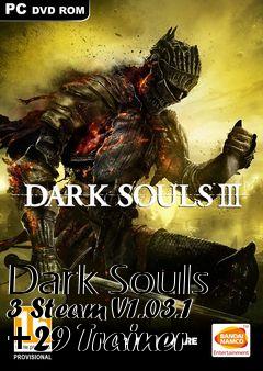 Box art for Dark
Souls 3 Steam V1.03.1 +29 Trainer