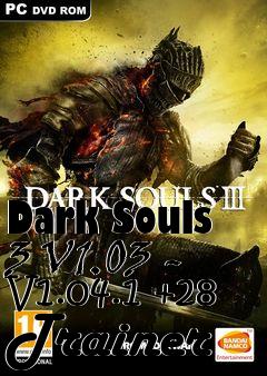 Box art for Dark
Souls 3 V1.03 - V1.04.1 +28 Trainer