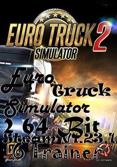 Box art for Euro
            Truck Simulator 2 64 Bit Steam V1.23.1.1s +6 Trainer