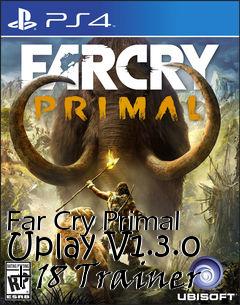 Box art for Far
Cry Primal Uplay V1.3.0 +18 Trainer