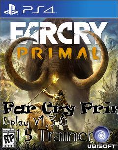 Box art for Far
Cry Primal Uplay V1.3.0 +15 Trainer