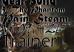 Box art for Metal
            Gear Solid 5: The Phantom Pain Steam V1.09 +26 Trainer