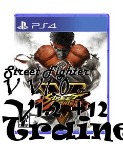 Box art for Street
Fighter V V1.0 - V1.2 +12 Trainer