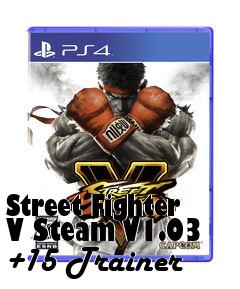Box art for Street
Fighter V Steam V1.03 +15 Trainer